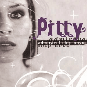 Admiravel Chip Novo by Pitty