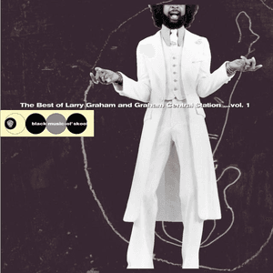 The Best Of Larry Graham and Graham Central Station... Vol. 1 by Graham Central Station