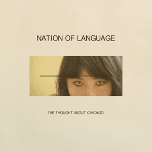 I've Thought About Chicago by Nation of Language