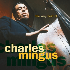 The Very Best of Charles Mingus by Charles Mingus