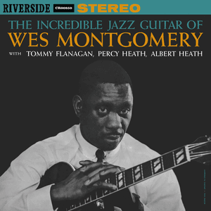 The Incredible Jazz Guitar of Wes Montgomery by Wes Montgomery