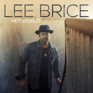 Hey World by Lee Brice