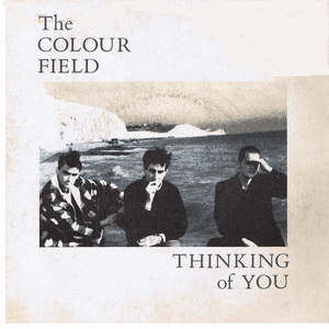 Thinking Of You by The Colourfield