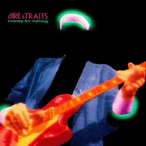 Money for Nothing by Dire Straits