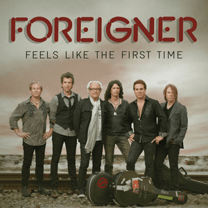 Feels Like The First Time by Foreigner