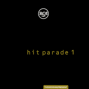 Hit Parade 1 by The Wedding Present