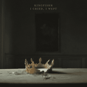I Cried, I Wept by Kingfishr