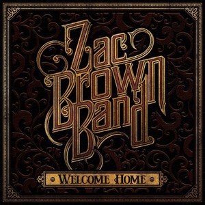 Welcome Home by Zac Brown Band