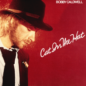 Cat in the Hat by Bobby Caldwell