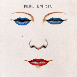 The Party's Over by Talk Talk