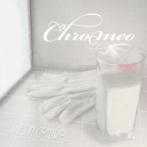 She's In Control by Chromeo