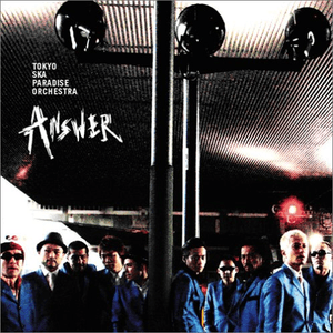 Answer by Tokyo Ska Paradise Orchestra