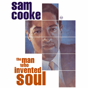 The Man Who Invented Soul by Sam Cooke