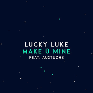 Make Ü Mine by Lucky Luke