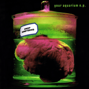 Your Aquarium EP by Drop Nineteens