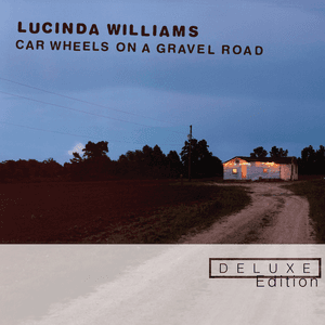 Car Wheels On a Gravel Road (Deluxe Edition) by Lucinda Williams