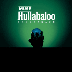 Hullabaloo Soundtrack by Muse