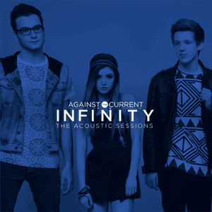 Infinity (The Acoustic Sessions) by Against the Current