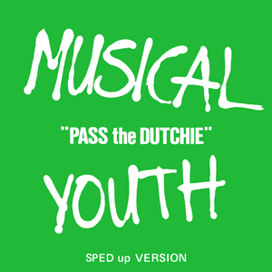 Pass The Dutchie (Sped Up Version) by Musical Youth