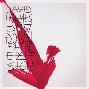 Bow Down to the Exit Sign by David Holmes