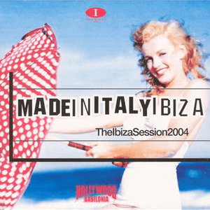 Azuli Presents Made In Italy Ibiza - Ibiza Session 2004 - Hollywood Babilonia by Deep Dish