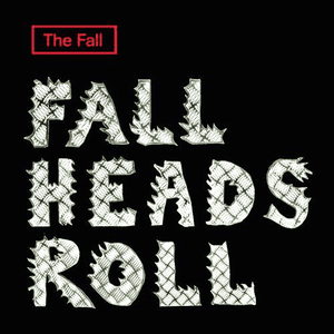 Fall Heads Roll by The Fall