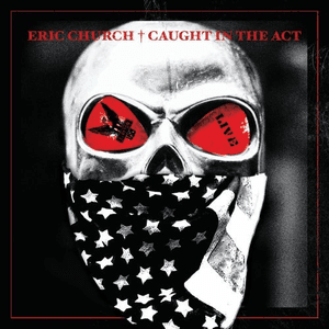 Caught in the Act: Live by Eric Church