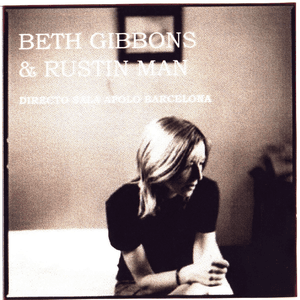 Live Barcelona 2003 by Beth Gibbons & Rustin Man