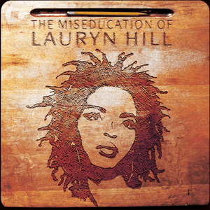 The Miseducation Of by Ms. Lauryn Hill