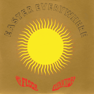 Easter Everywhere by 13th Floor Elevators