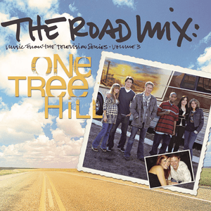 The Road Mix: Music From The Television Series One Tree Hill Vol. 3 by MLB