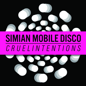 Cruel Intentions by Simian Mobile Disco