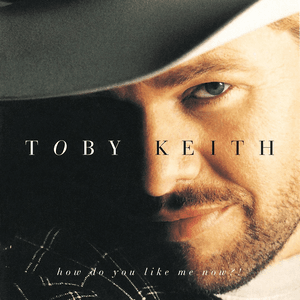 How Do You Like Me Now?! by Toby Keith
