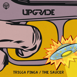Trigga Finga / The Saucer by Upgrade (UK)