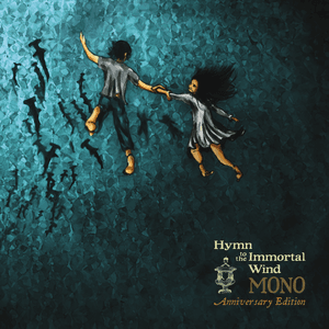 Hymn to the Immortal Wind (Anniversary Edition) by Mono