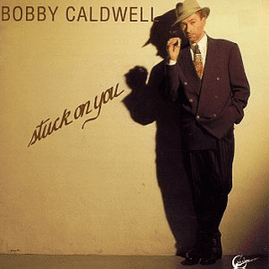 Stuck on You by Bobby Caldwell