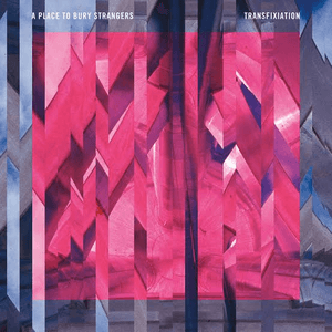 Transfixiation by A Place to Bury Strangers