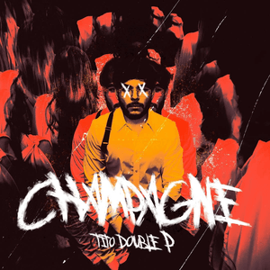 CHAMPAGNE by Tito Double P