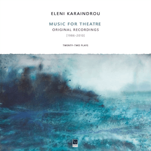 Music for the Theatre (Twenty-Two Plays) [1986-2010] by Eleni Karaindrou