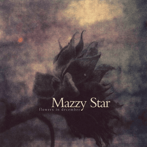 Flowers in December by Mazzy Star
