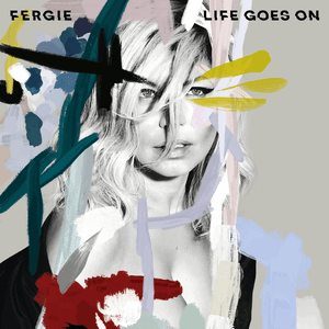 Life Goes On by Fergie