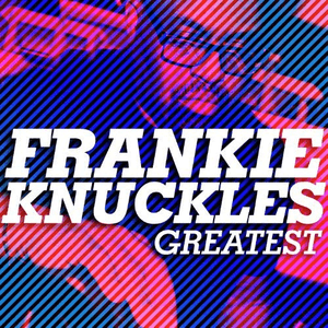 Greatest - Frankie Knuckles by Frankie Knuckles