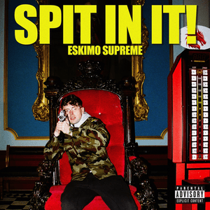 Spit In It! by Eskimo Supreme
