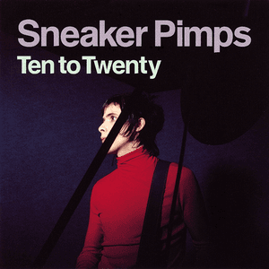 Ten To Twenty by Sneaker Pimps