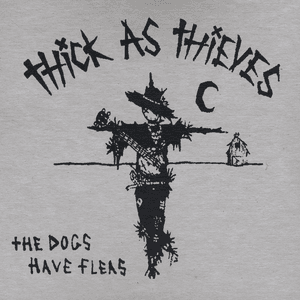 The Dogs Have Fleas by Thick As Thieves