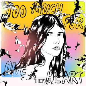 Too Much for One Heart by Theodora
