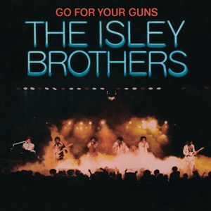Go For Your Guns by The Isley Brothers