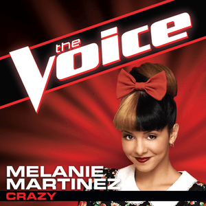 Crazy (The Voice Performance) by Melanie Martinez