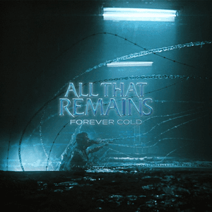 Forever Cold by All That Remains