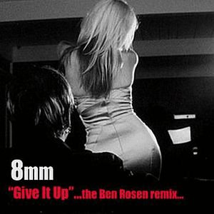 "Give It Up" (Ben Rosen remix) by 8mm
